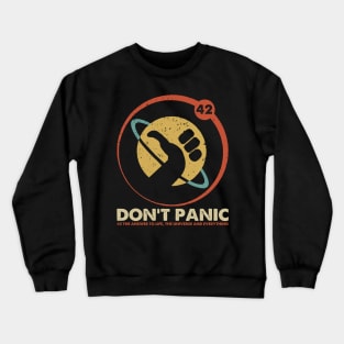 Don't Panic Funny Gift 42 Answer to Life Universe Everything Crewneck Sweatshirt